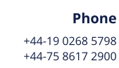 Phone +44-19 0268 5798 +44-75 8617 2900